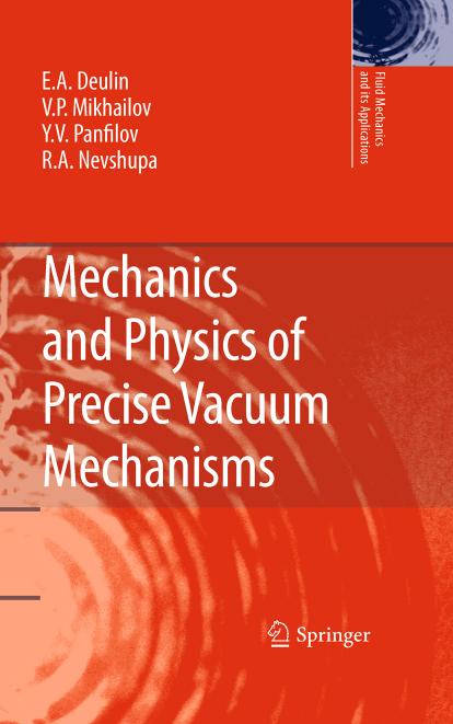 Mechanics and Physics of Precise Vacuum Mechanisms by E. A. Deulin V. P. Mikhailov Yu V. Panfilov R. A. Nevshupa (auth.)