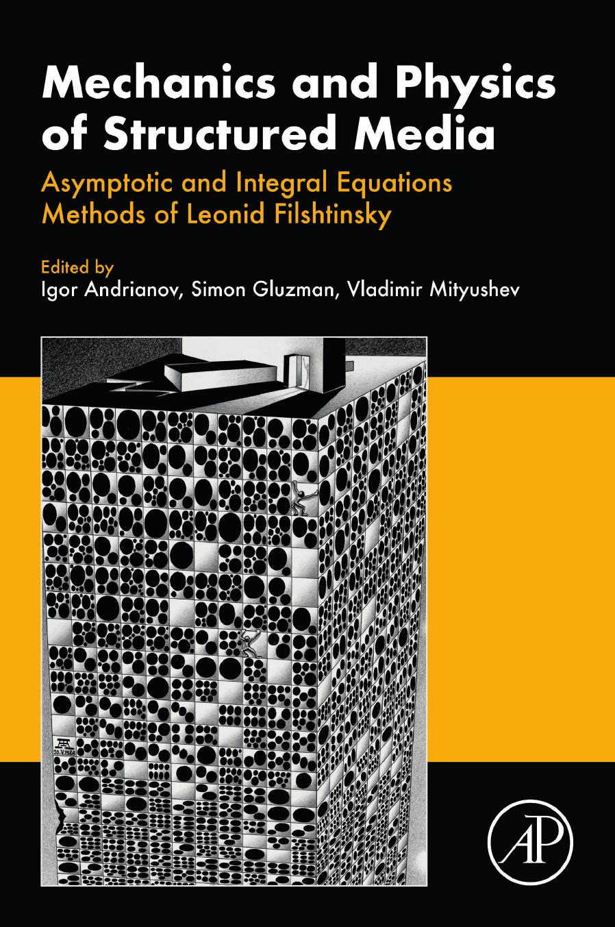 Mechanics and Physics of Structured Media: Asymptotic and Integral Equations Methods of Leonid Filshtinsky. by Igor Andrianov Simon Gluzman Vladimir Mityushev