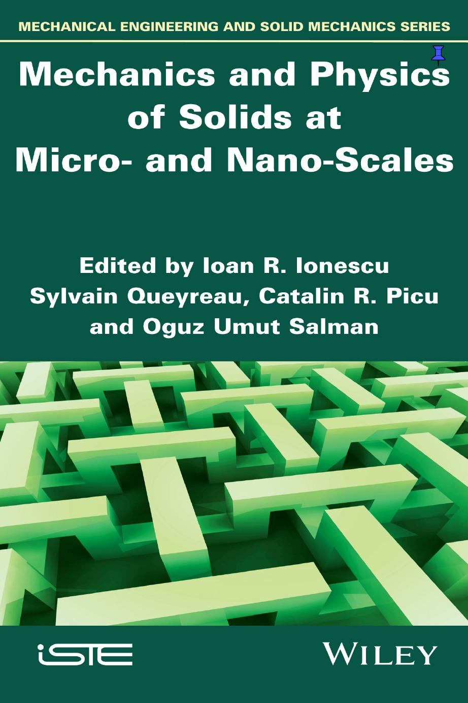 Mechanics and physics of solids at micro- and nano-scales by Ionescu Ioan R(Editor);Queyreau Sylvain(Editor);Picu Catalin(Editor);Salman Umut(Editor)