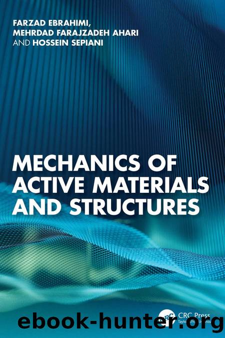 Mechanics of Active Materials and Structures by Farzad Ebrahimi & Mehrdad Farajzadeh Ahari & Hossein Sepiani