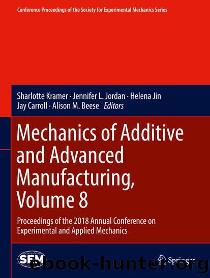Mechanics of Additive and Advanced Manufacturing, Volume 8 by Unknown