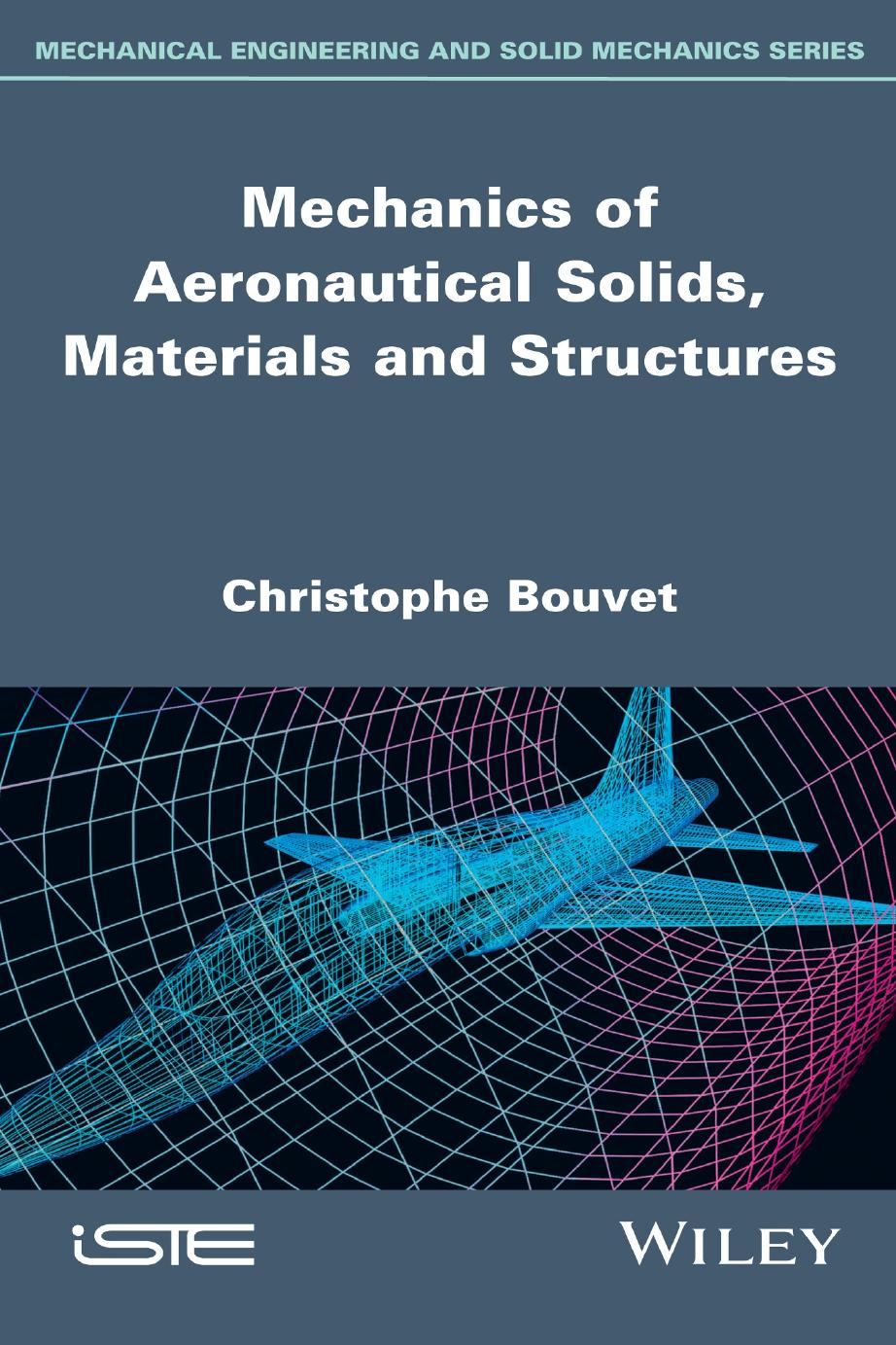 Mechanics of Aeronautical Solids, Materials and Structures by Christophe Bouvet