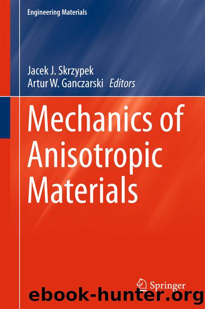 Mechanics of Anisotropic Materials by Jacek J. Skrzypek & Artur W. Ganczarski