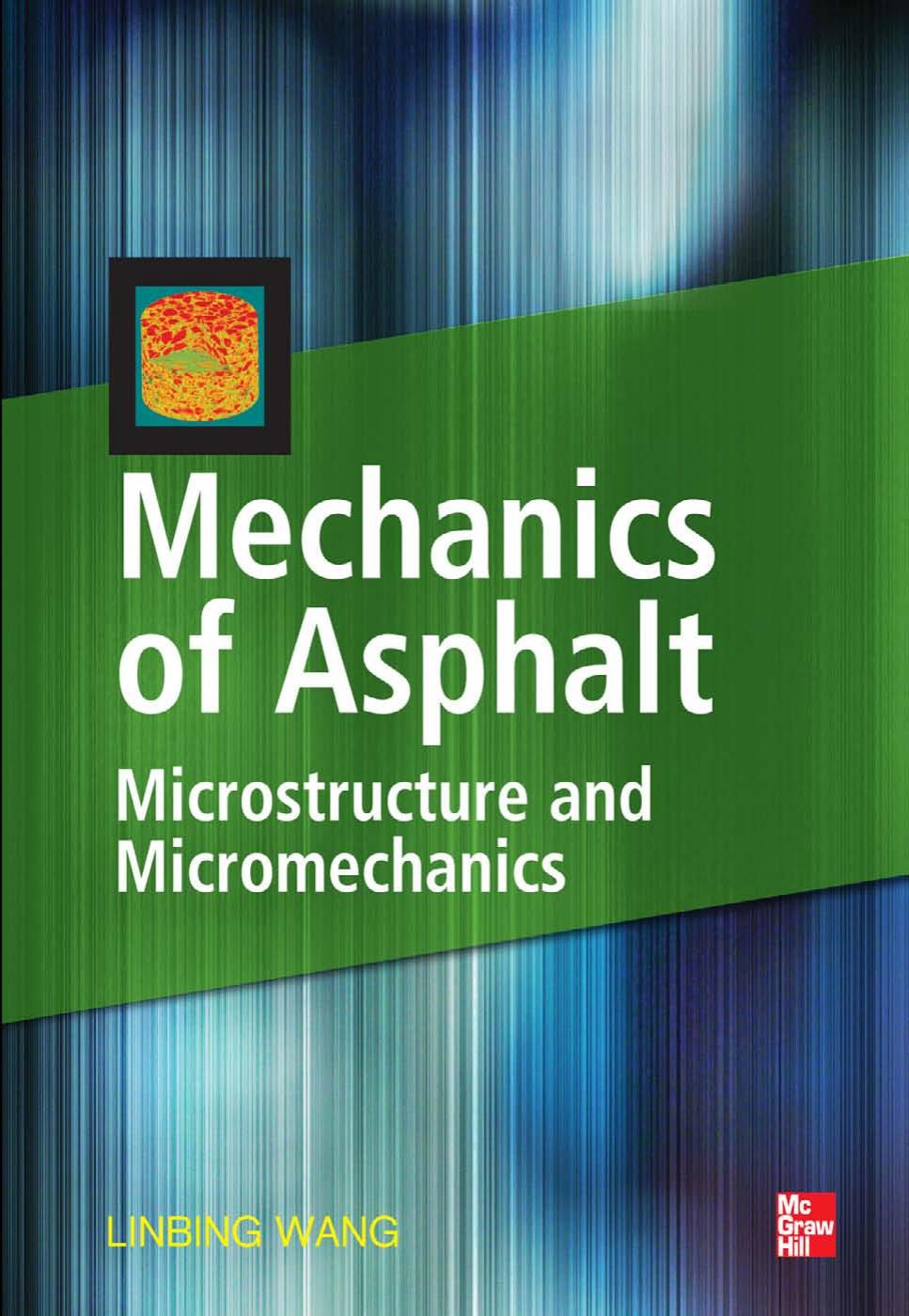 Mechanics of Asphalt: Microstructure and Micromechanics by Linbing Wang