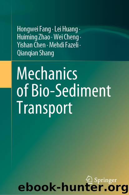 Mechanics of Bio-Sediment Transport by Hongwei Fang & Lei Huang & Huiming Zhao & Wei Cheng & Yishan Chen & Mehdi Fazeli & Qianqian Shang