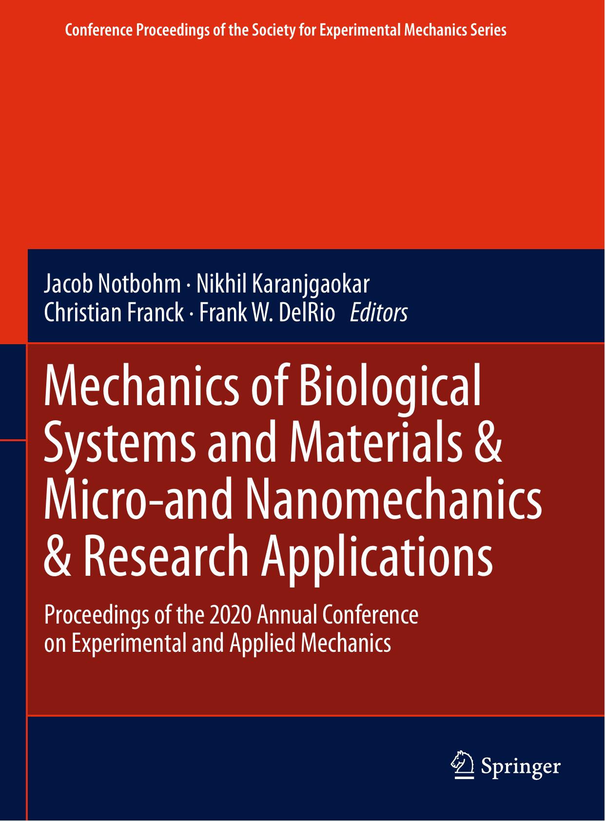 Mechanics of Biological Systems and Materials & Micro-and Nanomechanics & Research Applications. Proceedings of the 2020 Annual Conference on Experimental and Applied Mechanics by Jacob Notbohm; Frank W. DelRio; Christian Franck; Nikhil Karanjgaokar (eds.)
