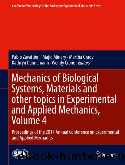 Mechanics of Biological Systems, Materials and other topics in Experimental and Applied Mechanics, Volume 4 by Pablo Zavattieri Majid Minary Martha Grady Kathryn Dannemann & Wendy Crone