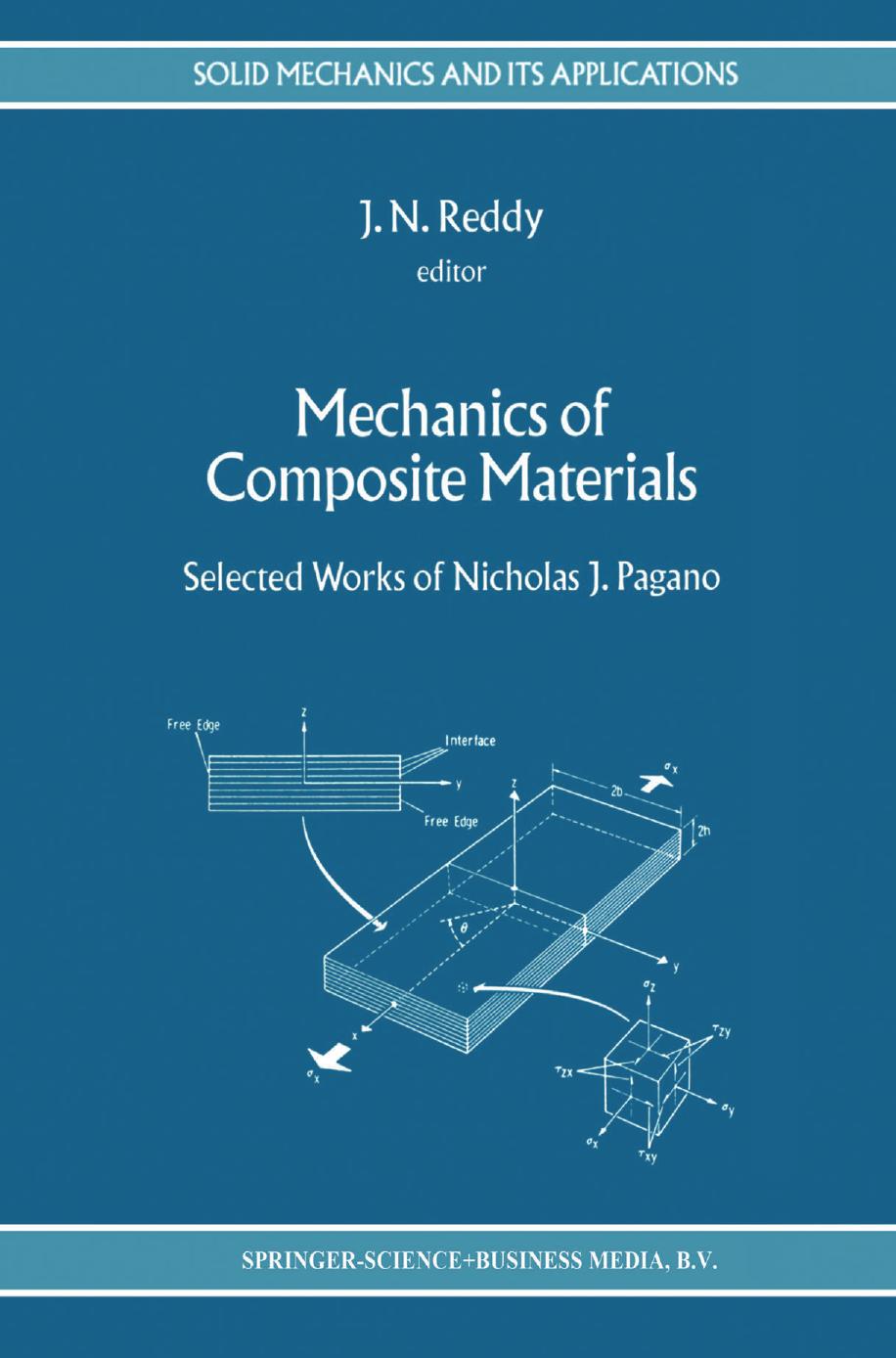 Mechanics of Composite Materials: Selected Works of Nicholas J. Pagano by N. J. Pagano J. C. Halpin (auth.) J. N. Reddy (eds.)