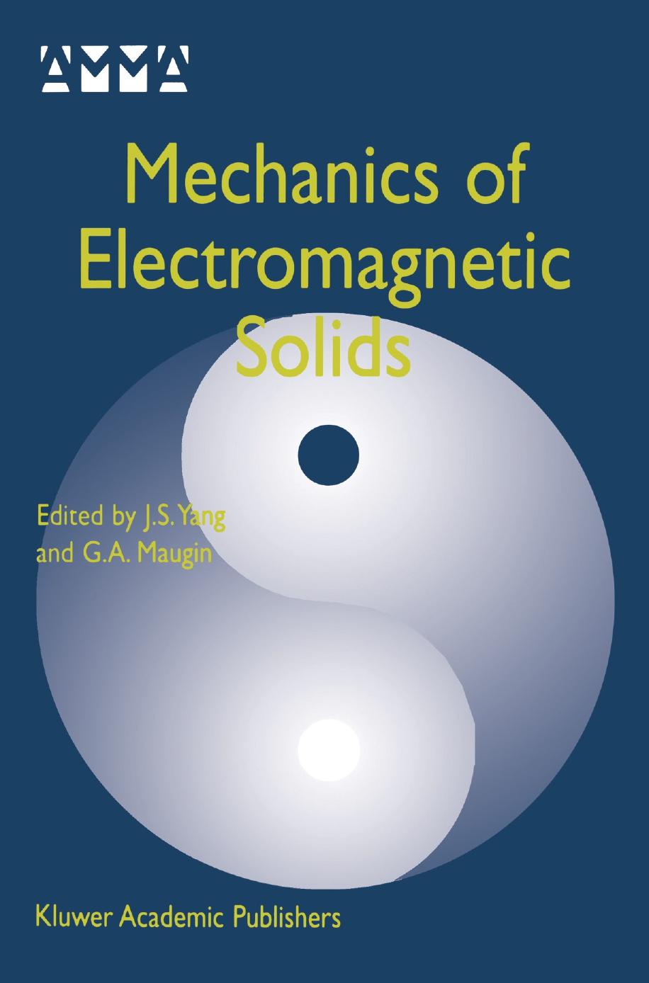 Mechanics of Electromagnetic Solids by J. S. Yang (auth.) J. S. Yang G. A. Maugin (eds.)