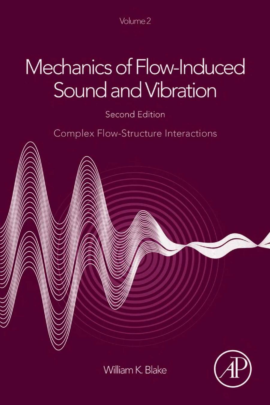 Mechanics of Flow-Induced Sound and Vibration, Volume 2: Complex Flow-Structure Interactions by William K. Blake