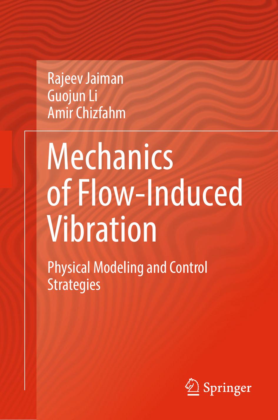 Mechanics of Flow-Induced Vibration: Physical Modeling and Control Strategies by Rajeev Jaiman Guojun Li Amir Chizfahm