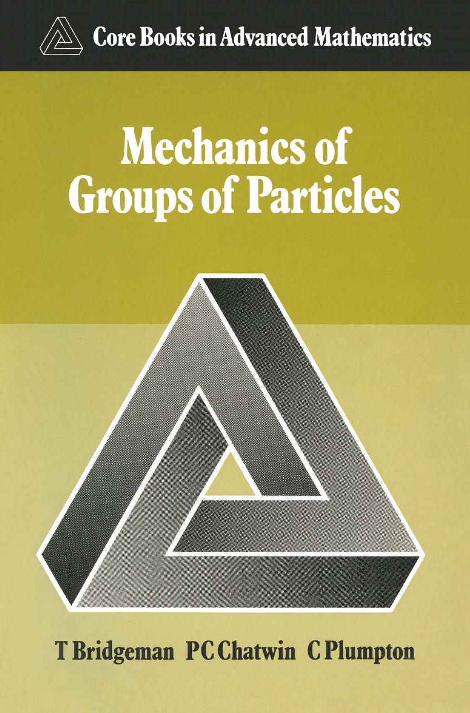 Mechanics of Groups of Particles by Tony Bridgeman P. C. Chatwin C. Plumpton (auth.)