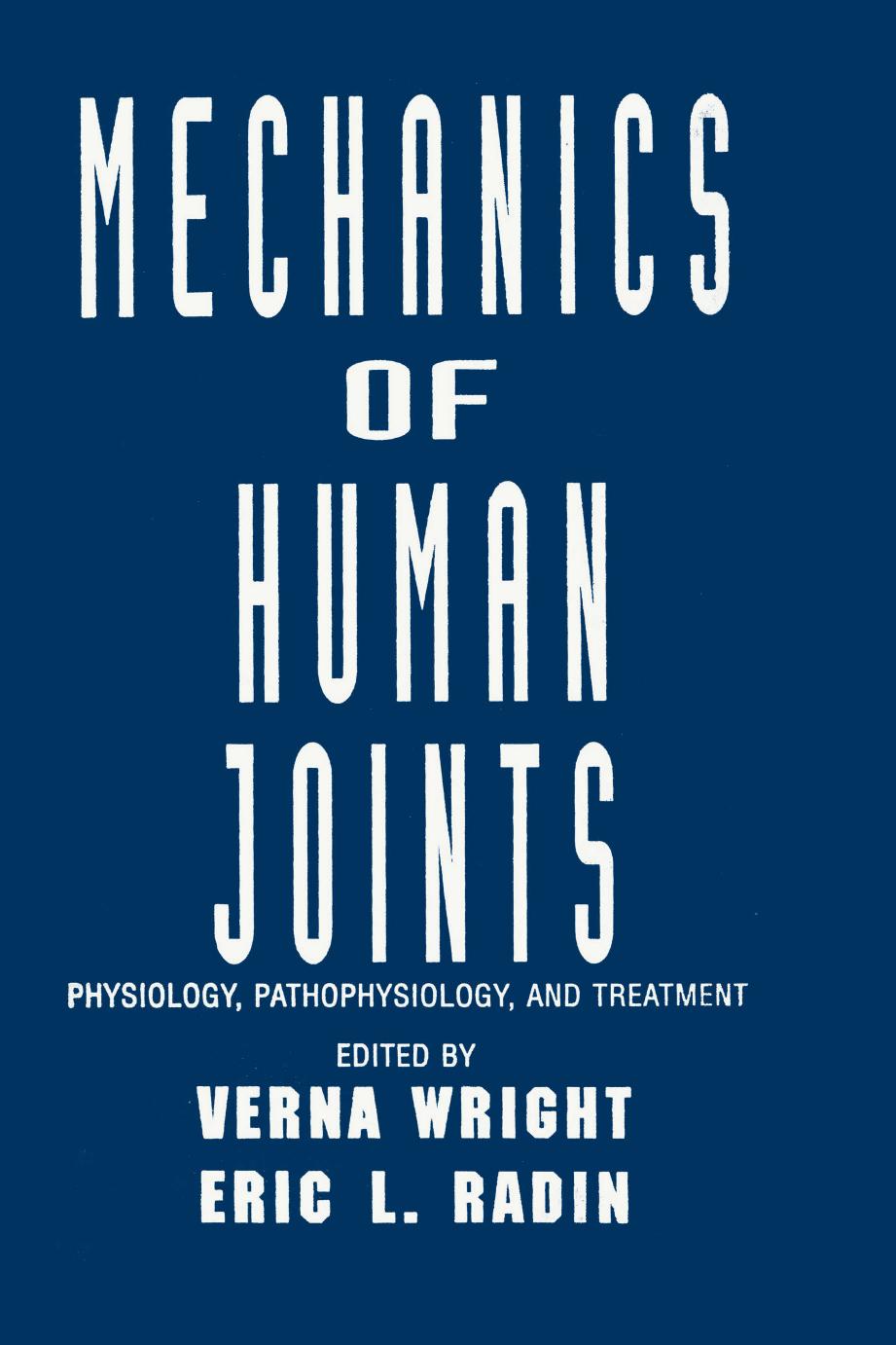 Mechanics of Human Joints: Physiology: Pathophysiology, and Treatment by Radin Eric L.; Wright Verna