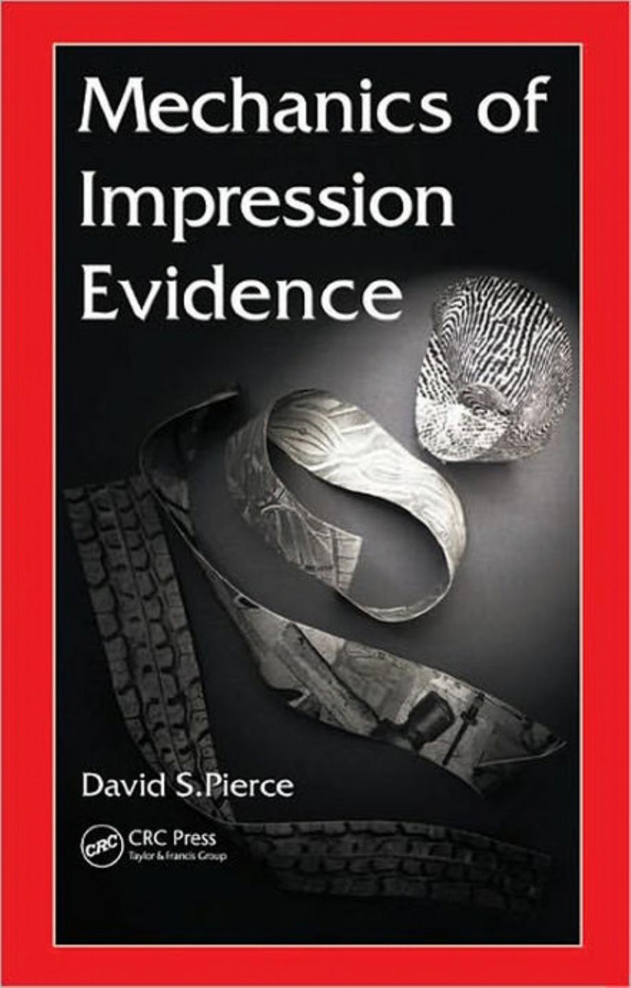 Mechanics of Impression Evidence by David S. Pierce