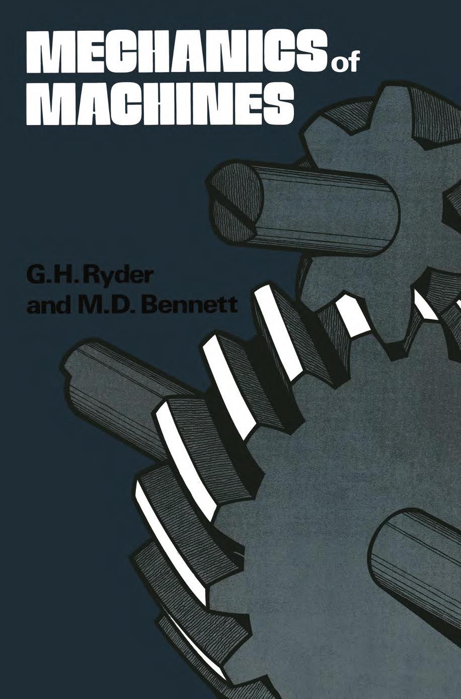 Mechanics of Machines by G. H. Ryder M. D. Bennett (auth.)