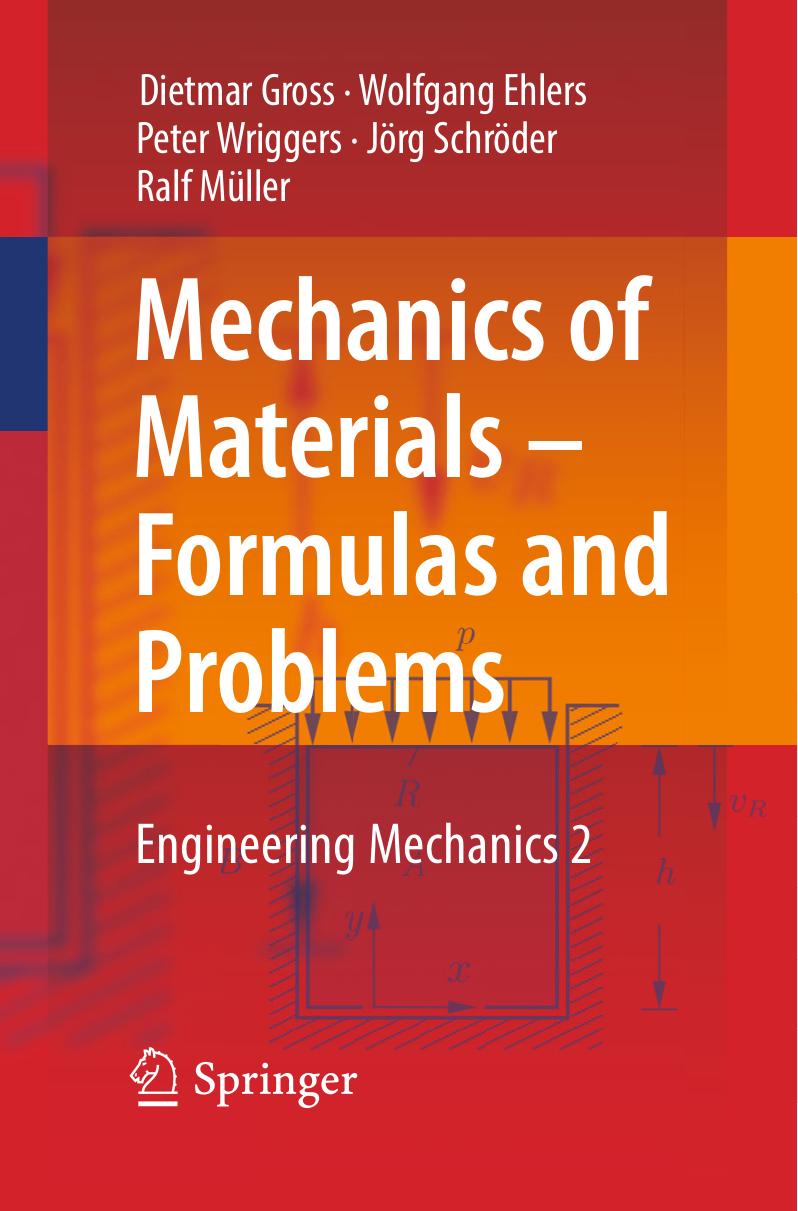 Mechanics of Materials â Formulas and Problems: Engineering Mechanics 2 by Dietmar Gross Wolfgang Ehlers Peter Wriggers Jörg Schröder Ralf Müller (auth.)