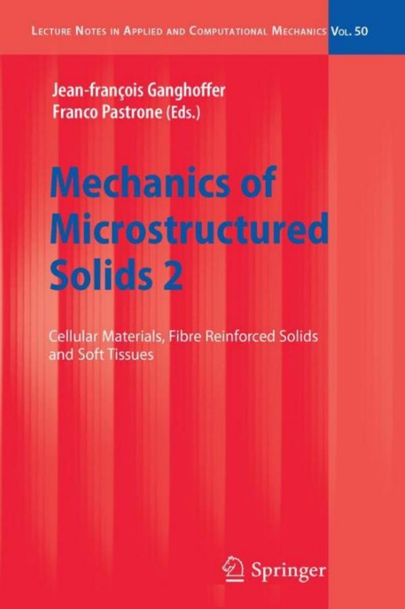 Mechanics of Microstructured Solids 2: Cellular Materials, Fibre Reinforced Solids and Soft Tissues (Lecture Notes in Applied and Computational Mechanics, Volume 50) by J.-F. Ganghoffer Franco Pastrone