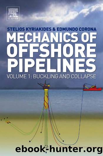 Mechanics of Offshore Pipelines, Vol. I Buckling and Collapse by Stelios Kyriakides and Edmundo Corona