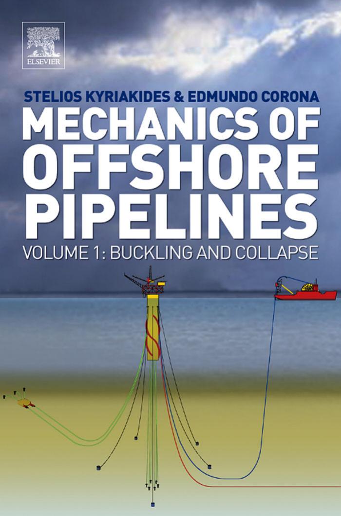 Mechanics of Offshore Pipelines, Volume 1: Volume 1 Buckling and Collapse by Stelios Kyriakides; Edmundo Corona