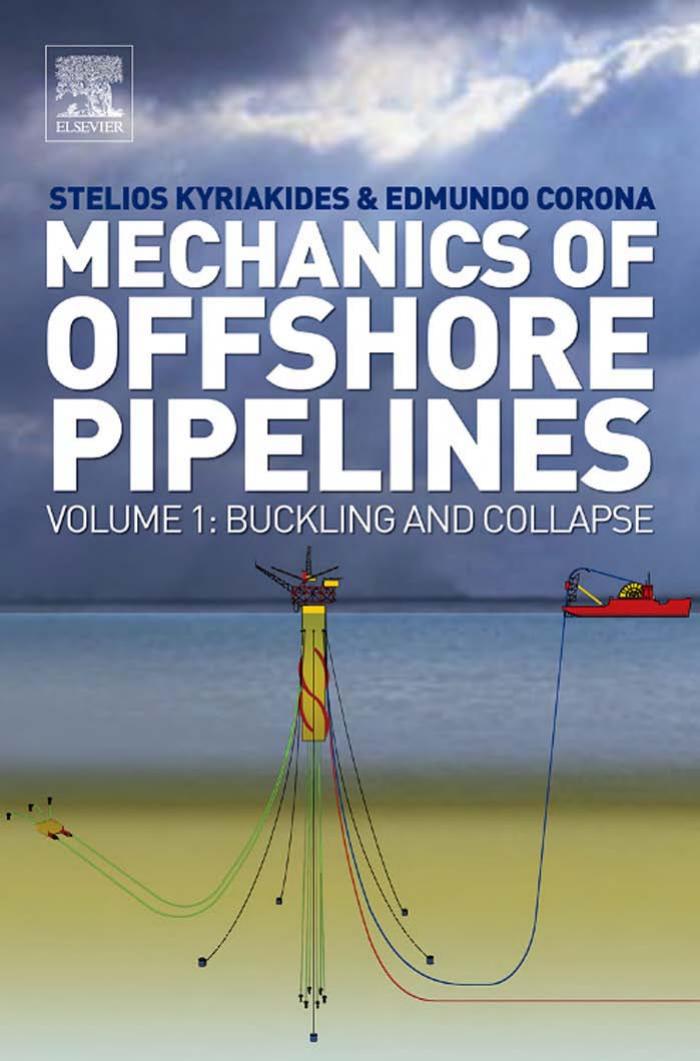 Mechanics of Offshore Pipelines: Volume 1 Buckling and Collapse by Stelios Kyriakides Edmundo Corona