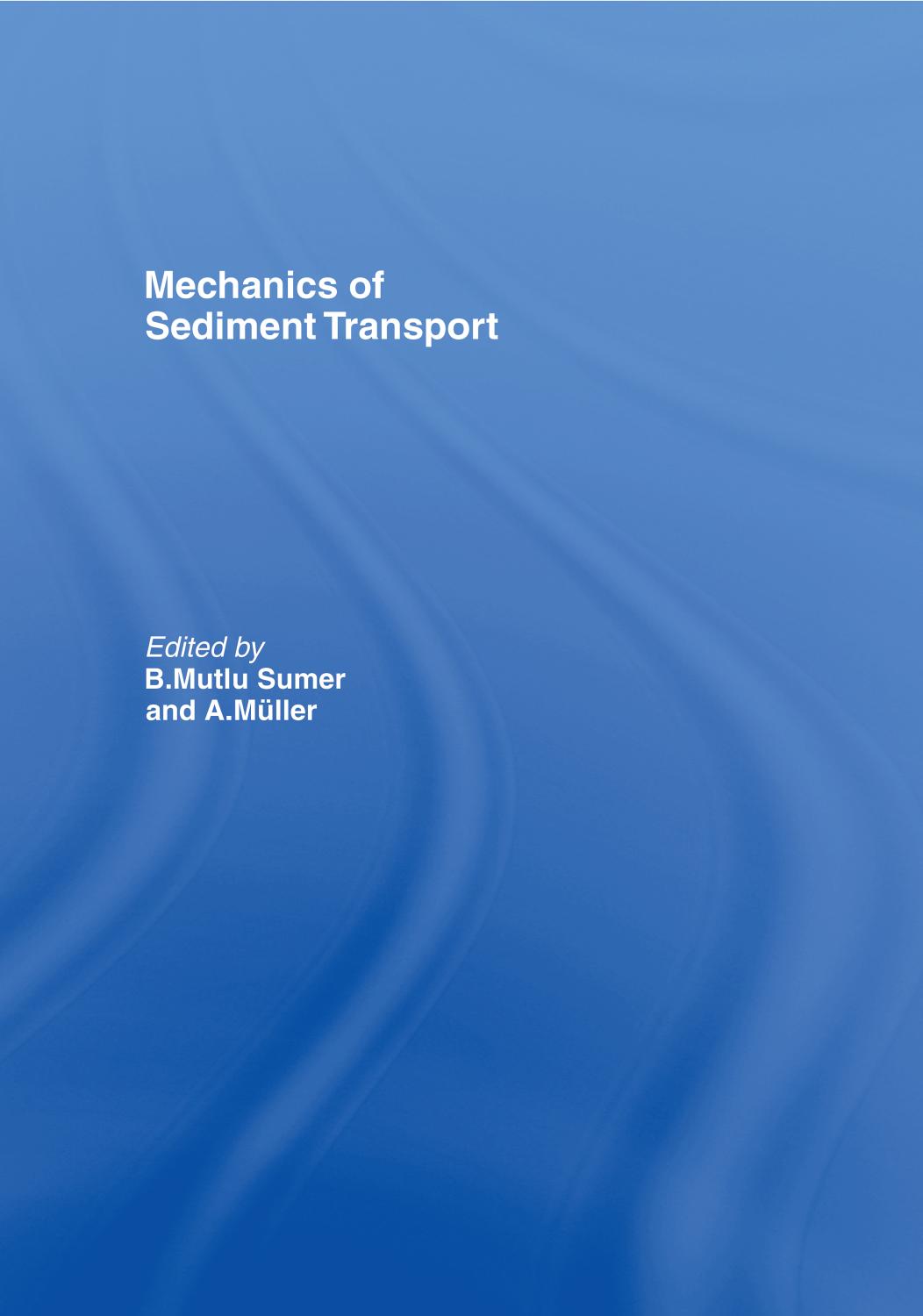 Mechanics of Sediment Transport by Mueller A.; Sumer B. Mutlu