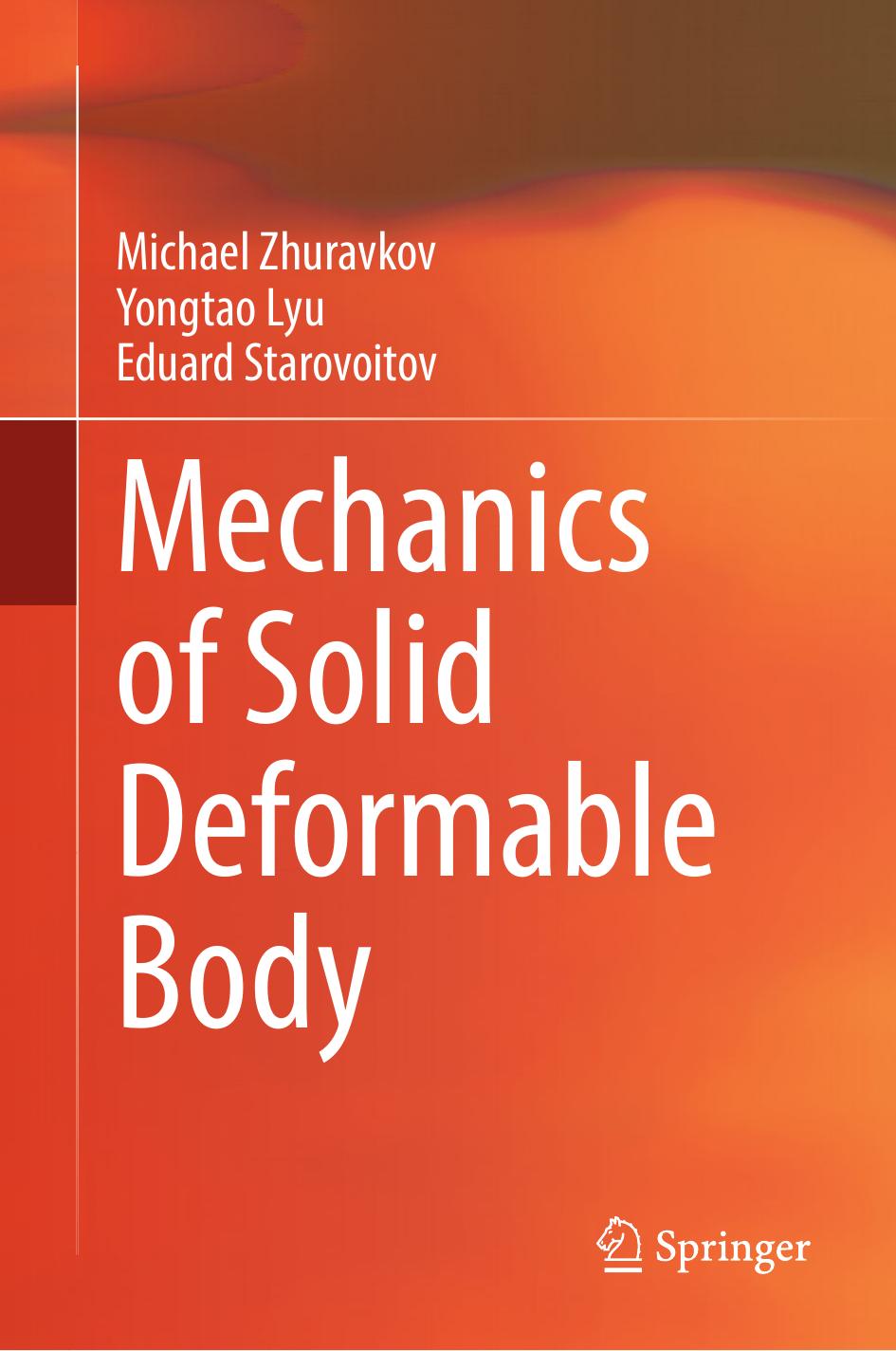 Mechanics of Solid Deformable Body by Michael Zhuravkov Yongtao Lyu Eduard Starovoitov