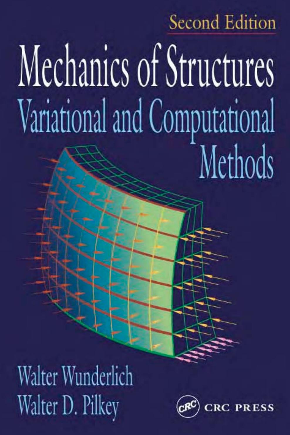 Mechanics of Structures Variational and Computational Methods, 2nd Edition by Walter Wunderlich Walter D. Pilkey