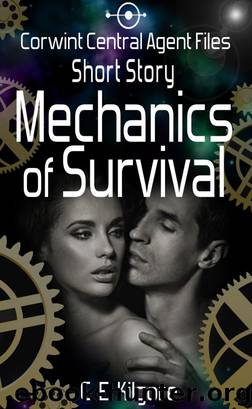 Mechanics of Survival (Corwint Central Agent Files Short Story) by CE Kilgore