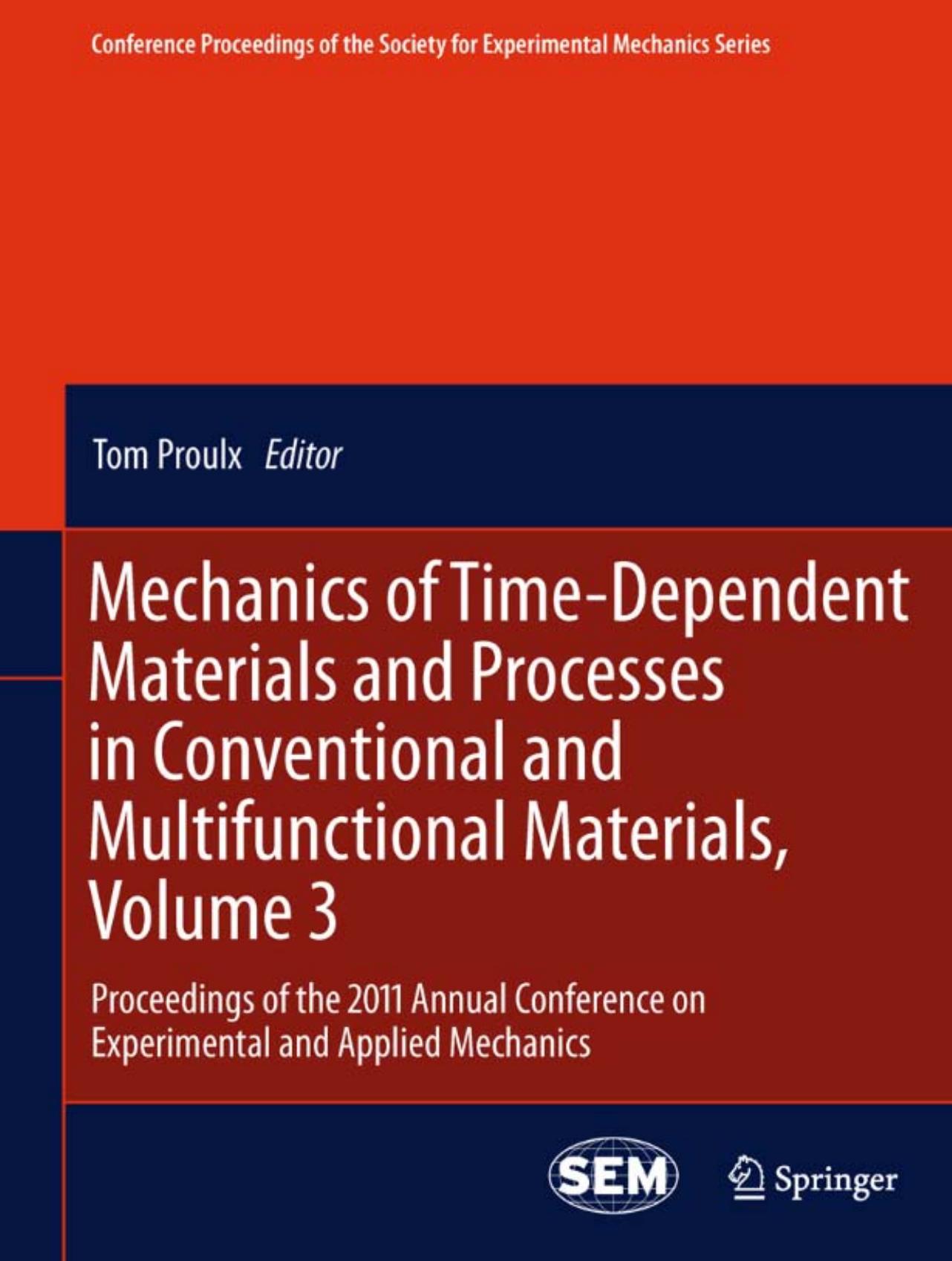 Mechanics of Time-Dependent Materials and Processes in Conventional and Multifunctional Materials, Volume 3: Proceedings of the 2011 Annual Conference on Experimental and Applied Mechanics by Dr. Terrisa Duenas (auth.) Tom Proulx (eds.)