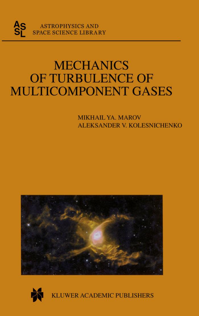 Mechanics of Turbulence of Multicomponent Gases by Mikhail Ya. Marov Aleksander V. Kolesnichenko (auth.)