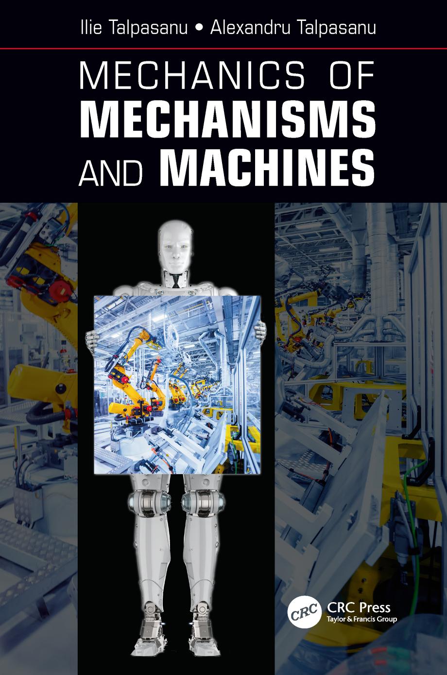 Mechanics of mechanisms and machines by Talpasanu Alexandru; Talpasanu Ilie