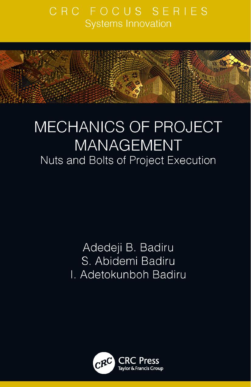 Mechanics of project management nuts and bolts of project execution by Badiru Adedeji Bodunde; Badiru Ibrahim Adetokunboh; Badiru Sikiratu Abidemi