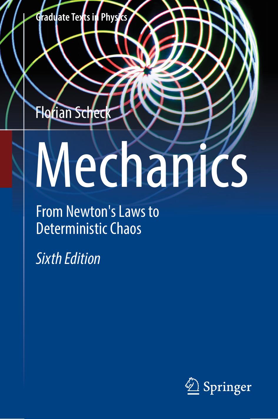 Mechanics: From Newtonâs Laws to Deterministic Chaos by Florian Scheck