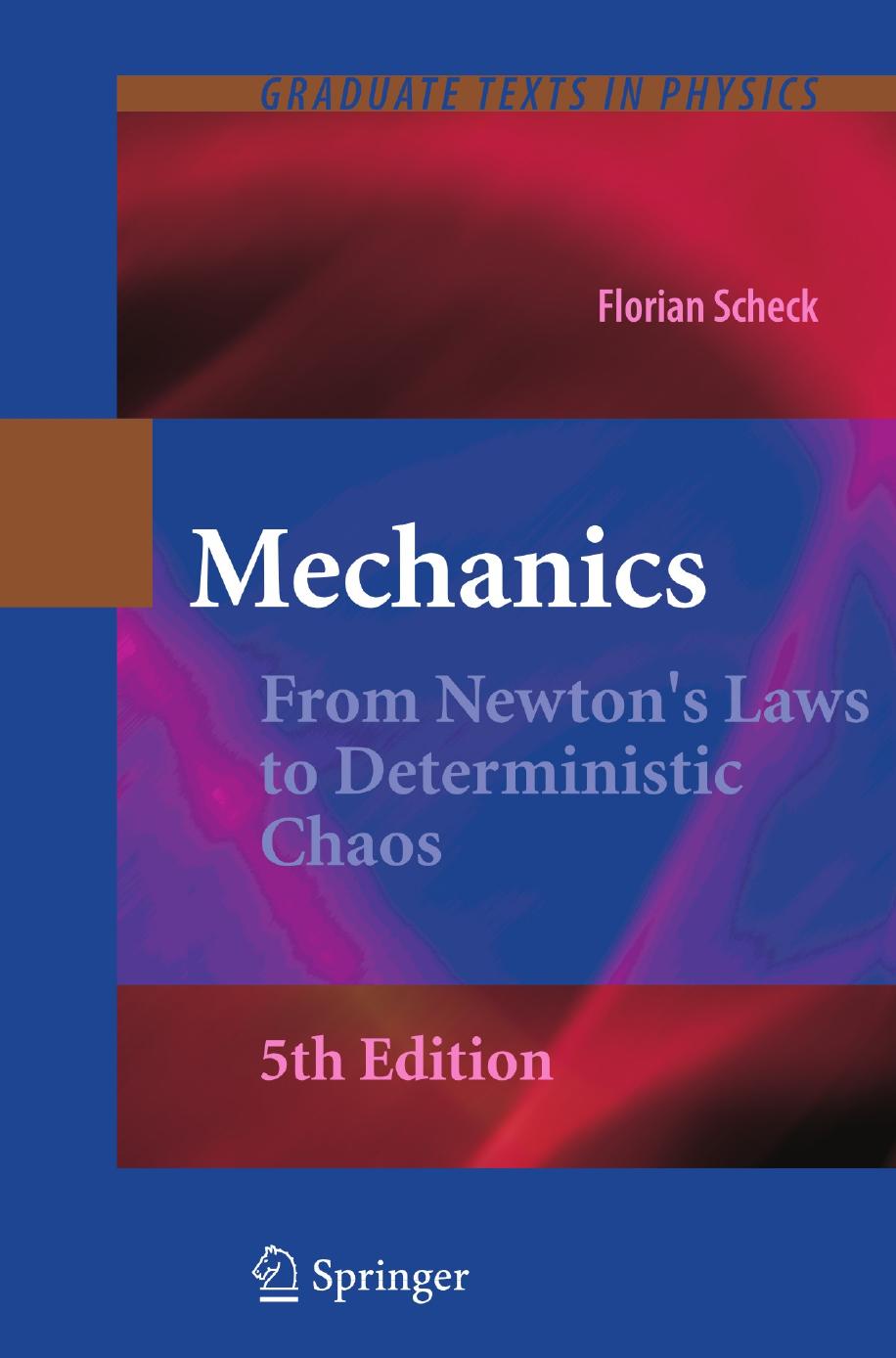 Mechanics: From Newtonâs Laws to Deterministic Chaos by Schek Florian