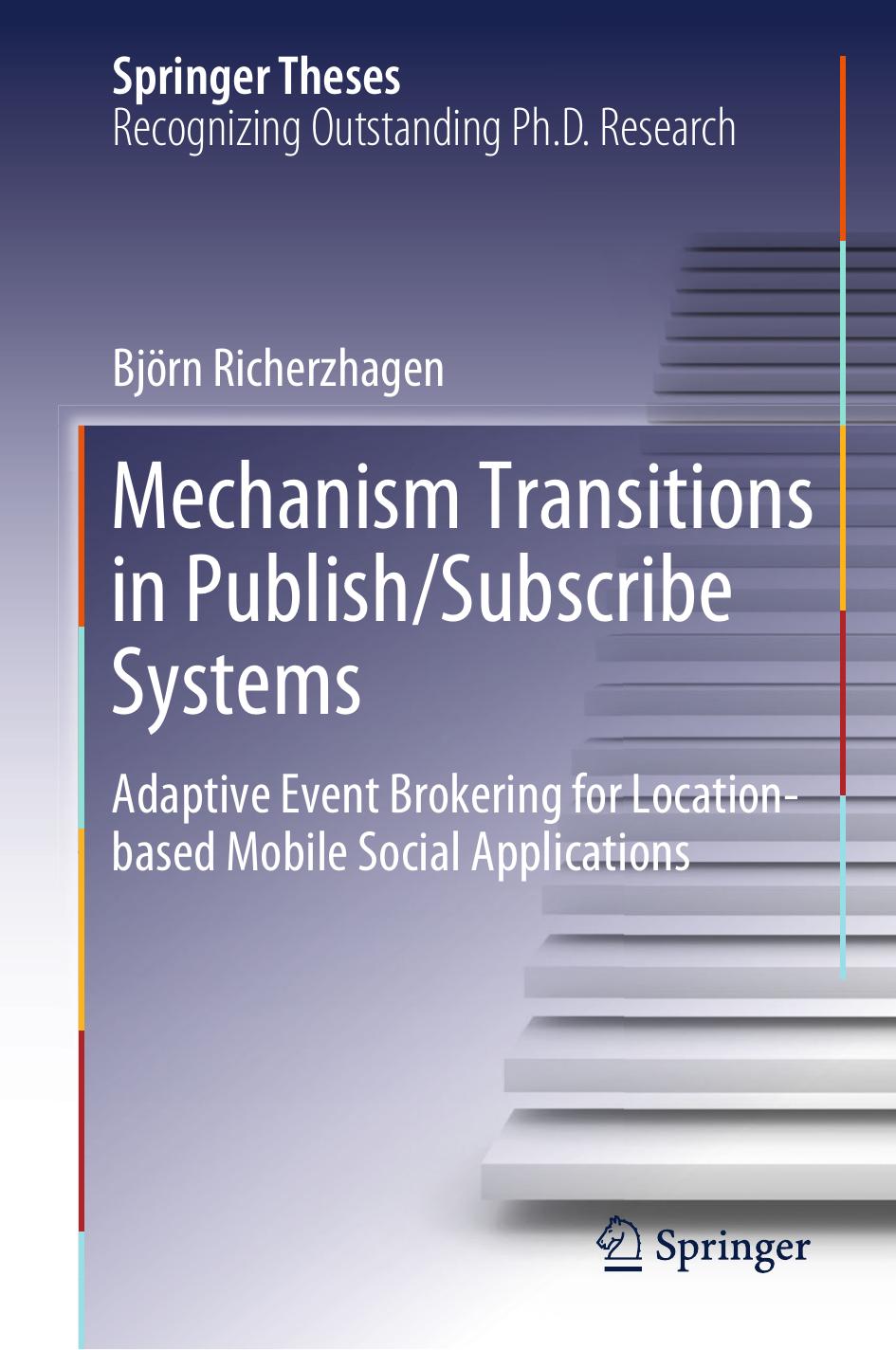 Mechanism Transitions in Publish-Subscribe Systems: Adaptive Event Brokering for Location-based Mobile Social Applications by 0002624