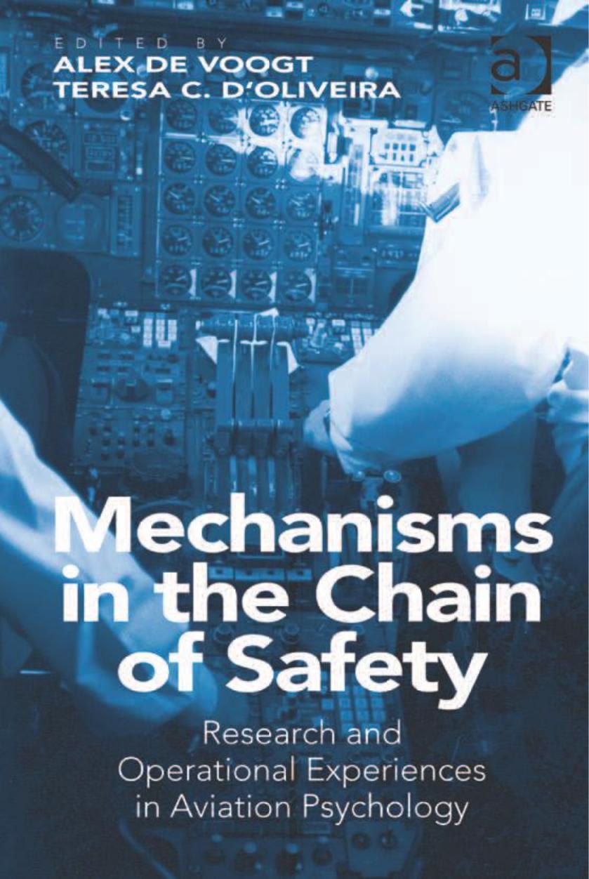 Mechanisms in the Chain of Safety: Research and Operational Experiences in Aviation Psychology by Alex de Voogt Teresa C. D'Oliveira