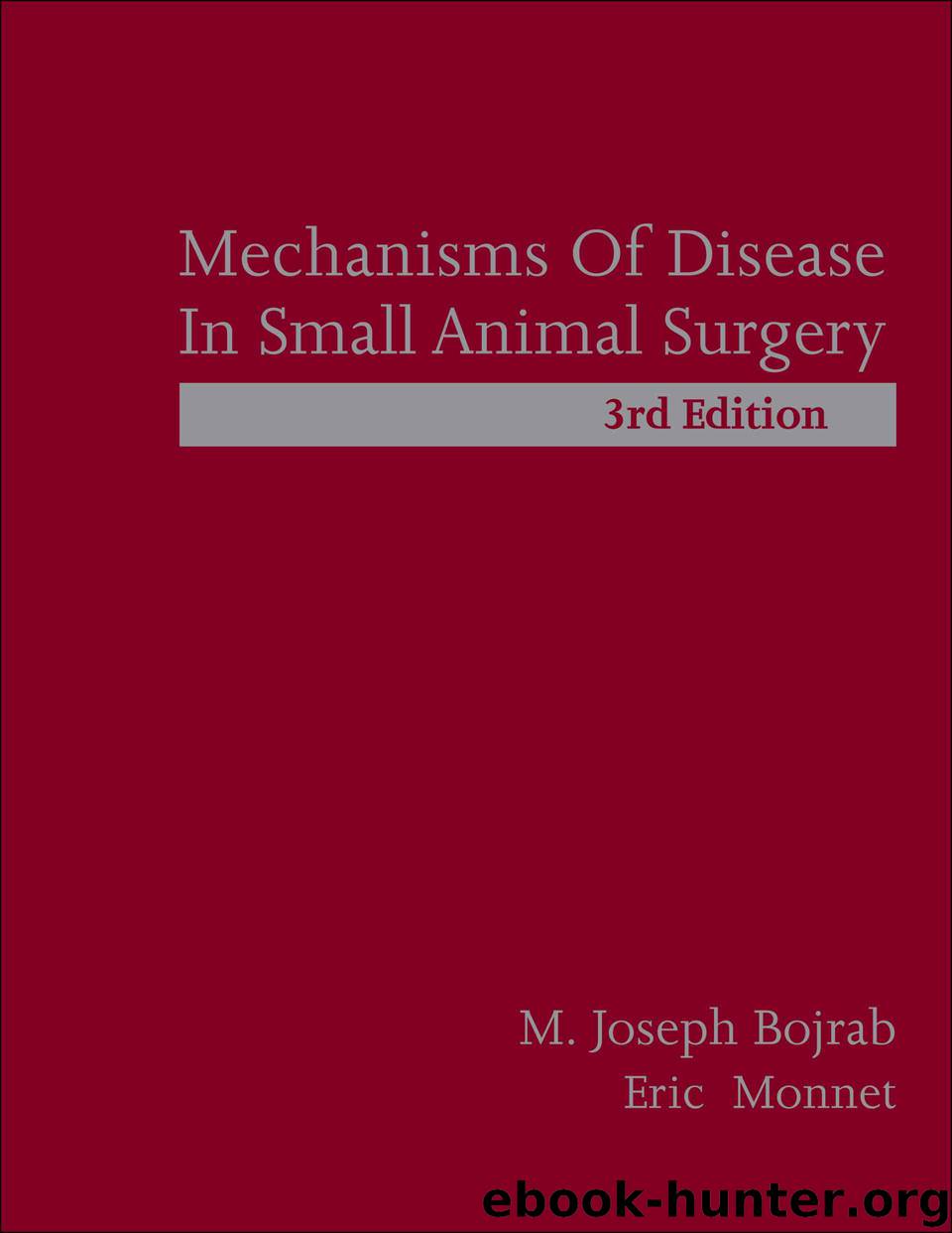 Mechanisms of Disease in Small Animal Surgery, 3rd Edition by Bojrab DVM PhD Joseph & Monnet DVM PhD Eric