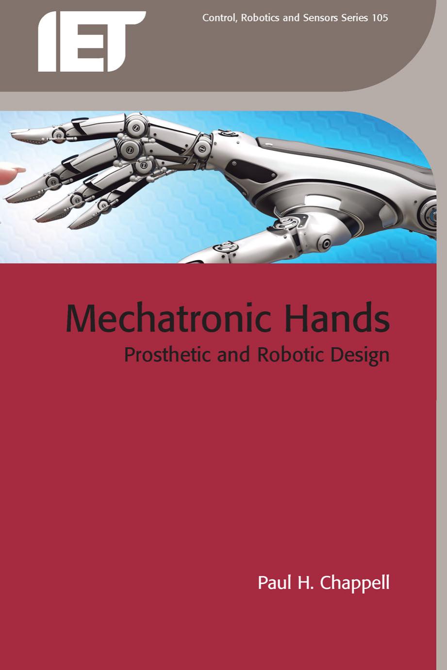 Mechatronic Hands: Prosthetic and Robotic Design by Paul H. Chappell