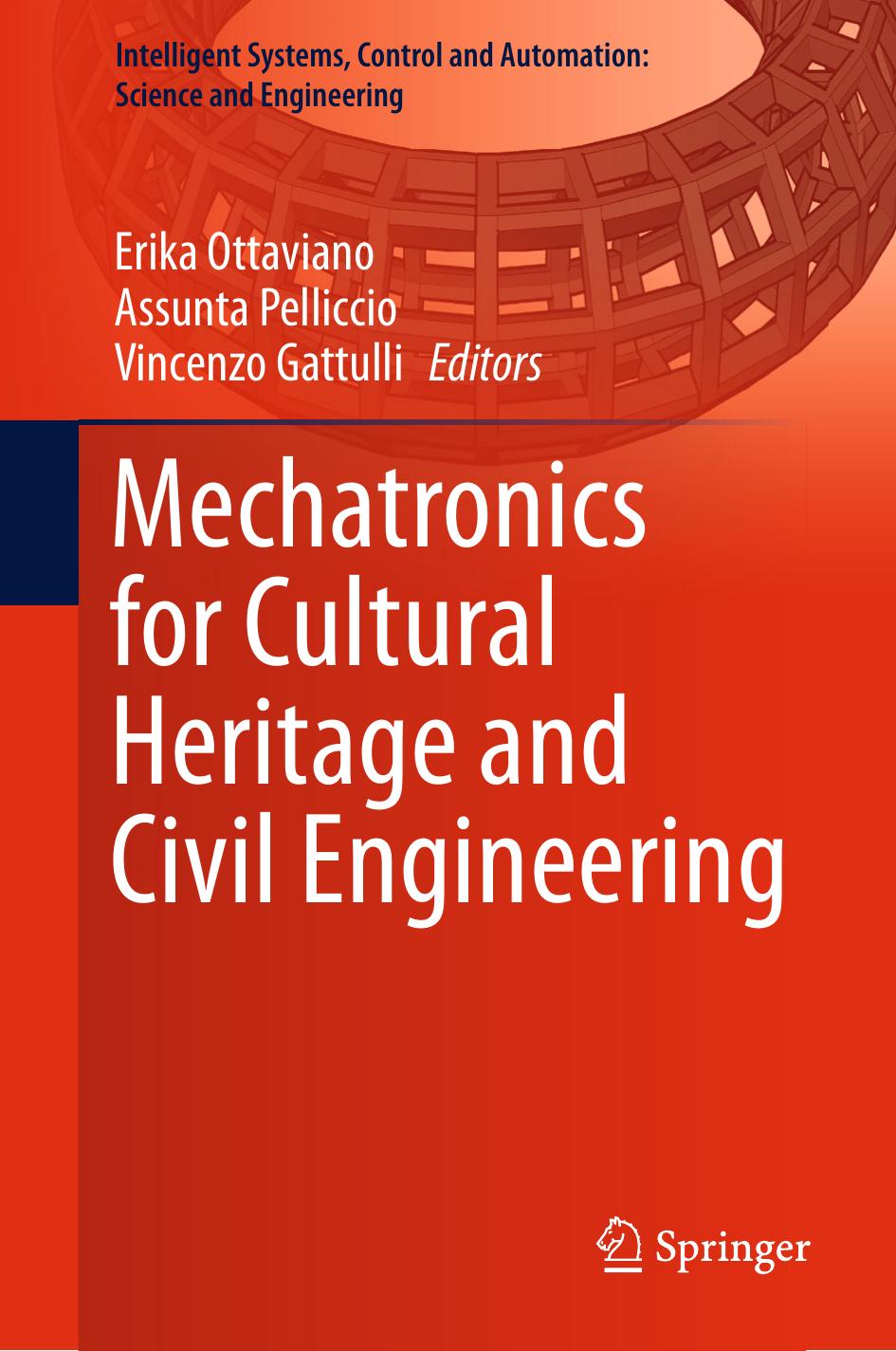 Mechatronics for Cultural Heritage and Civil Engineering by Erika Ottaviano Assunta Pelliccio Vincenzo Gattulli (eds.)