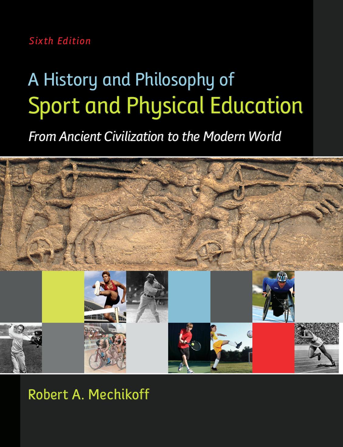 Mechikoff R.A.-A History and Philosophy of Sport and Physical Education.From Ancient Civilizations to the Modern World.Sixth Edition-2013 by Unknown