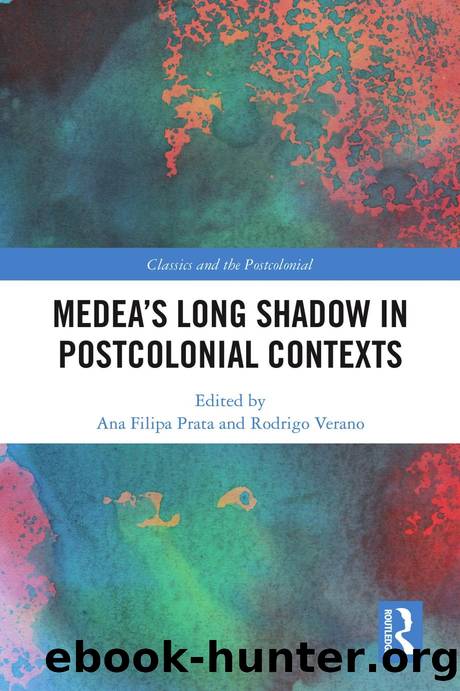 Medeaâs Long Shadow in Postcolonial Contexts by Ana Filipa Prata & Rodrigo Verano