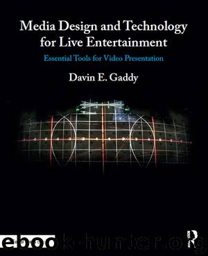 Media Design and Technology for Live Entertainment by Davin Gaddy