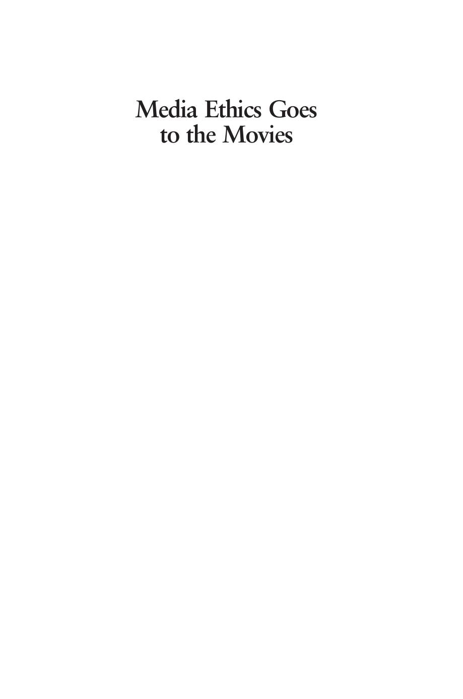 Media Ethics Goes to the Movies by Howard Good; Michael J. Dillon