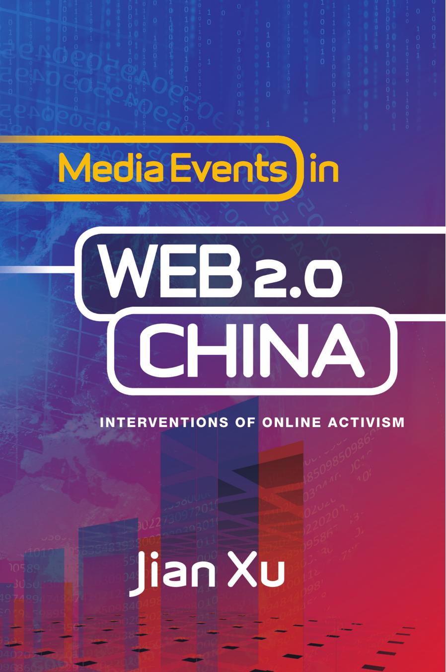 Media Events in Web 2.0 China: Interventions of Online Activism by Jian Xu