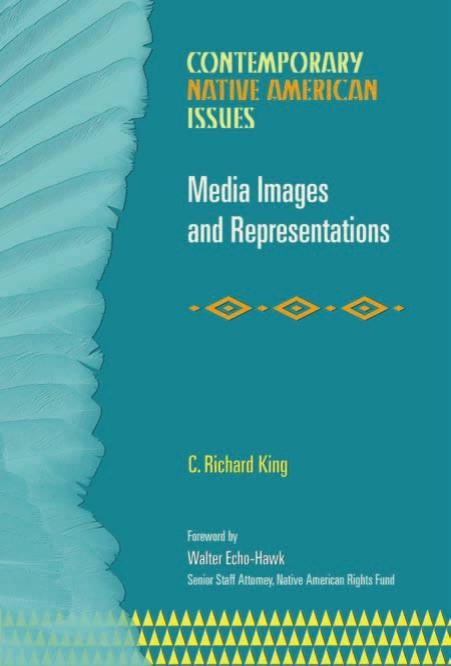 Media Images And Representations (Contemporary Native American Issues) by C. Richard King