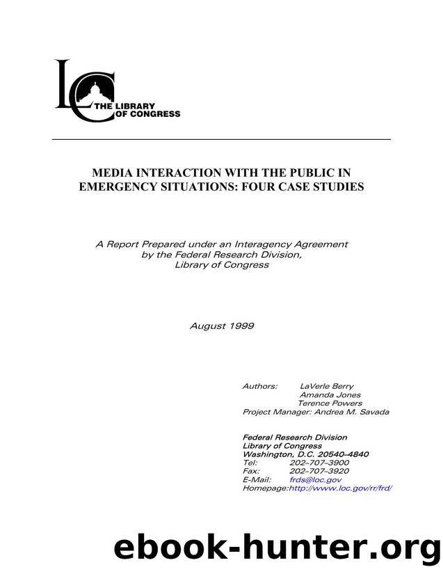 Media Interaction With the Public in Emergency Situations : Four Case Studies by LaVerle Berry; Amanda Jones; Terence Powers