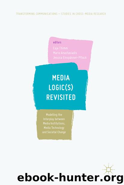 Media Logic(s) Revisited by Caja Thimm Mario Anastasiadis & Jessica Einspänner-Pflock