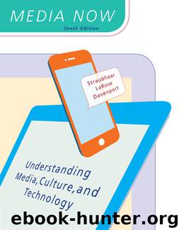 Media Now: Understanding Media, Culture, and Technology by Joseph Straubhaar & Robert LaRose & Lucinda Davenport