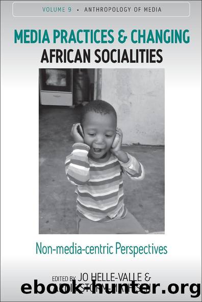 Media Practices and Changing African Socialities by Jo Helle-Valle Ardis Storm-Mathisen