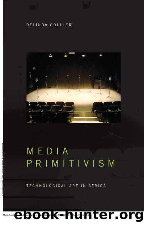 Media Primitivism : Technological Art in Africa by Delinda Collier